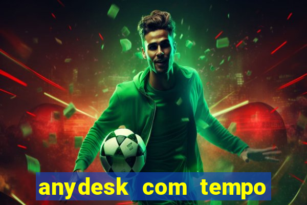 anydesk com tempo de uso